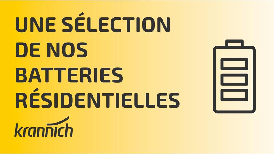 Une sélection de nos batteries résidentielles